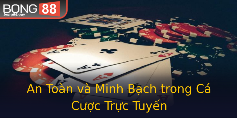 An Toàn và Minh Bạch trong Cá Cược Trực Tuyến