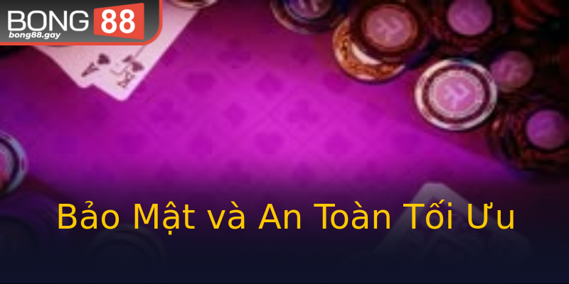 Bảo Mật và An Toàn Tối Ưu