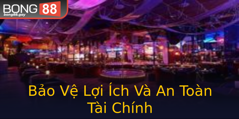 Bảo Vệ Lợi Ích Và An Toàn Tài Chính