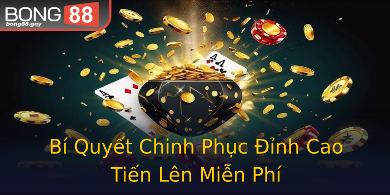 Bí Quyết Chinh Phục Đỉnh Cao Tiến Lên Miễn Phí