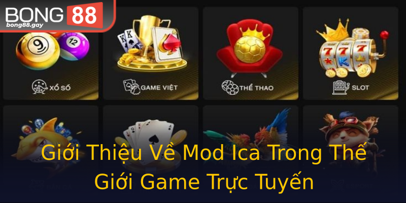 Giới Thiệu Về Mod Ica Trong Thế Giới Game Trực Tuyến