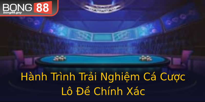 Hành Trình Trải Nghiệm Cá Cược Lô Đề Chính Xác
