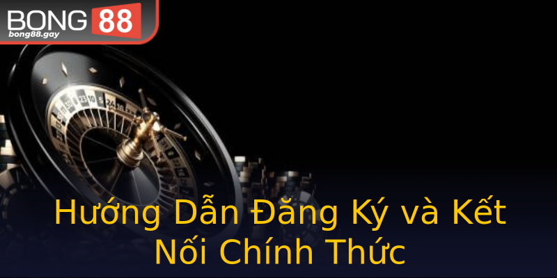 Hướng Dẫn Đăng Ký và Kết Nối Chính Thức