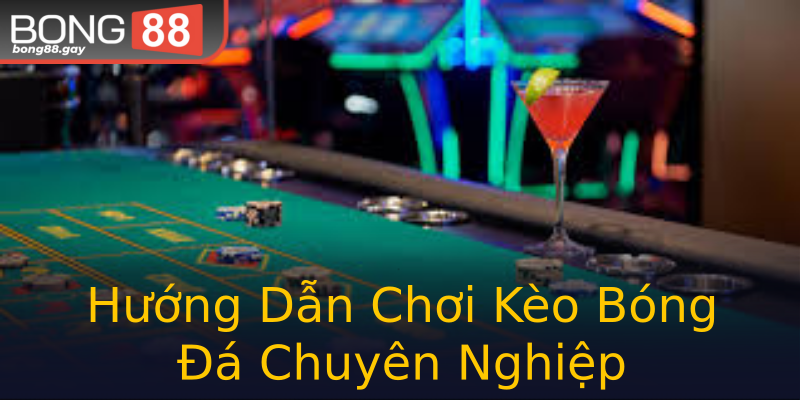 Hướng Dẫn Chơi Kèo Bóng Đá Chuyên Nghiệp