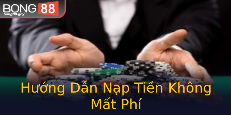 Hướng Dẫn Nạp Tiền Không Mất Phí