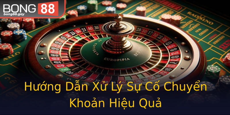 Hướng Dẫn Xử Lý Sự Cố Chuyển Khoản Hiệu Quả