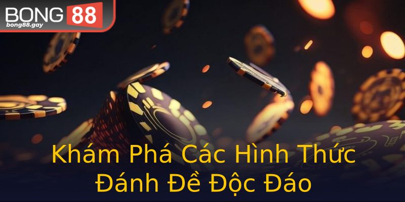 Khám Phá Các Hình Thức Đánh Đề Độc Đáo