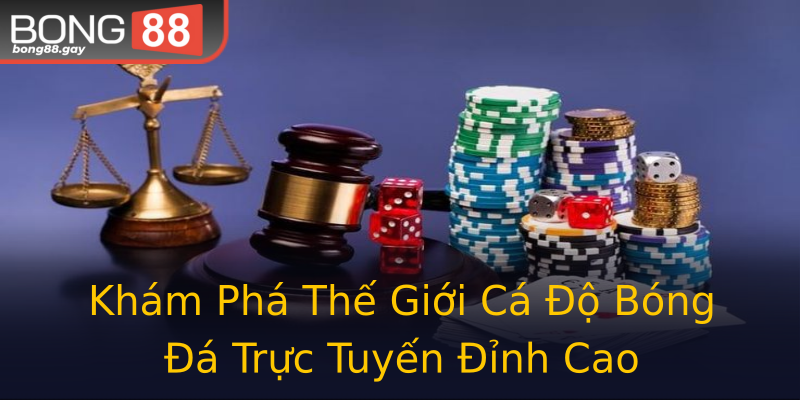 Khám Phá Thế Giới Cá Độ Bóng Đá Trực Tuyến Đỉnh Cao