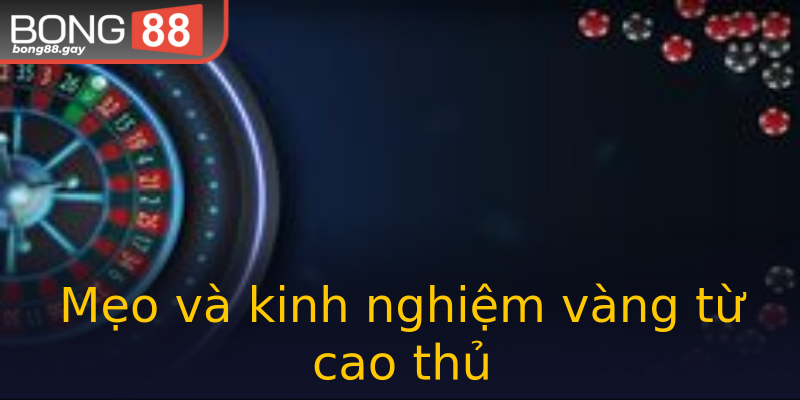 Mẹo và kinh nghiệm vàng từ cao thủ