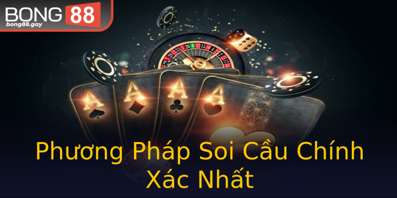 Phương Pháp Soi Cầu Chính Xác Nhất