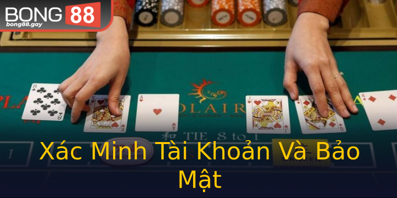 Xác Minh Tài Khoản Và Bảo Mật